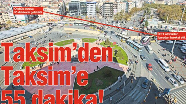 Taksim'den Taksim'e 55 dakika!