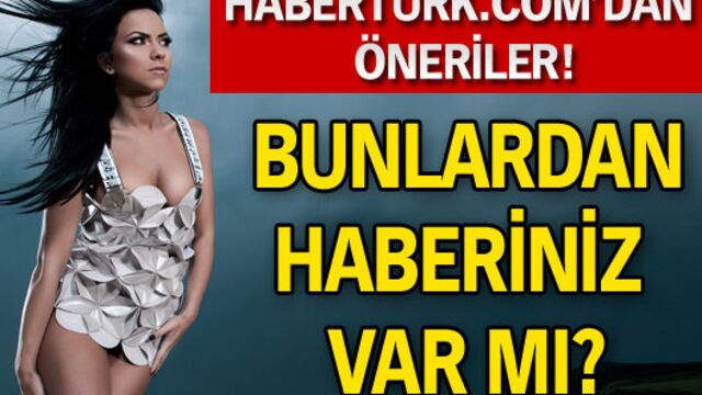 Bunlardan haberiniz var mı?
