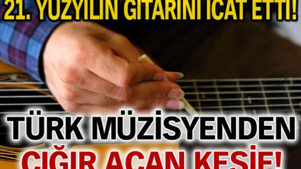 "21. yüzyılın gitarı''nı icat etti!