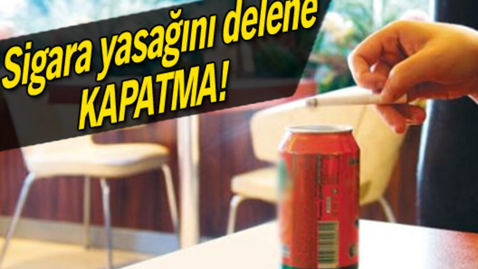 Sigara yasağını delene kapatma!