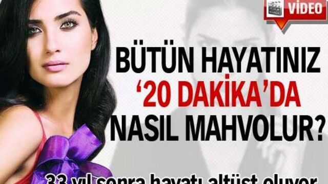 20 Dakika'da herşeyini kaybetti