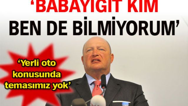 'Babayiğit kim ben de bilmiyorum'
