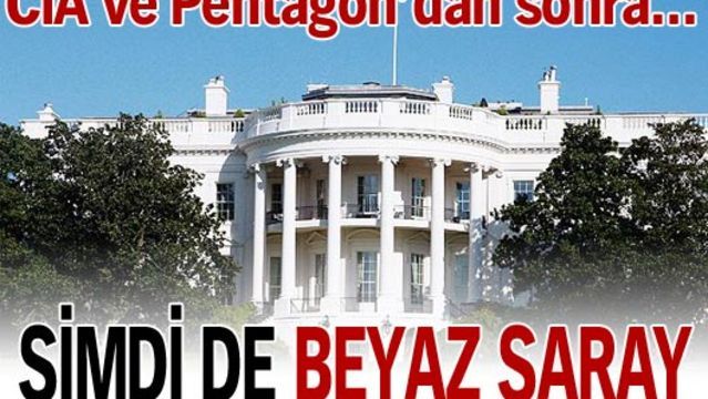Beyaz Saray'a da sızdılar