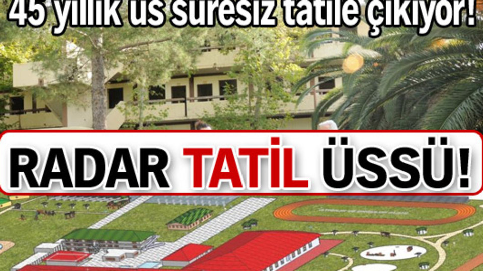 5 yıldızlı radar tatil üssü!