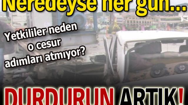 Durdurun artık!