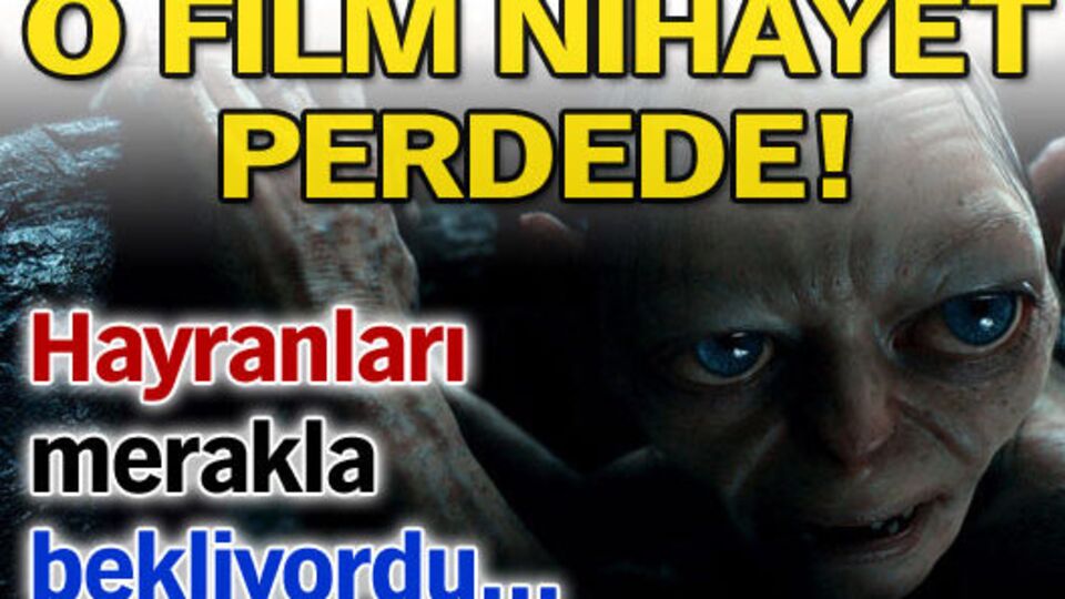 O film nihayet perdede!