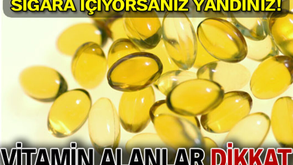 Vitamin alanlar dikkat!