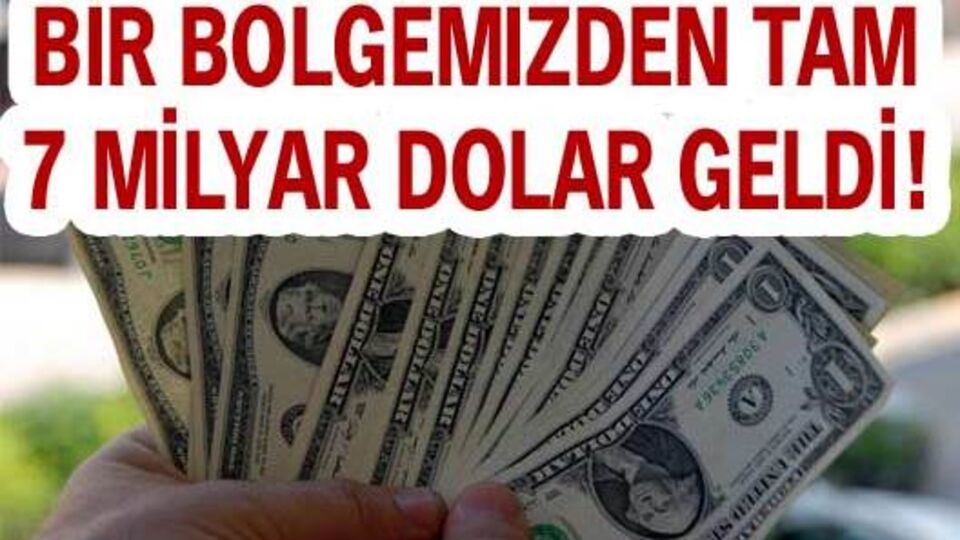 Bir bölgemizden tam 7 milyar dolar!