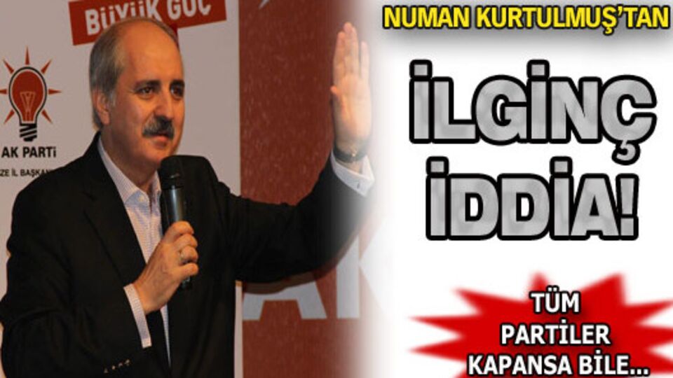 Numan Kurtulmuş'tan ilginç iddia!