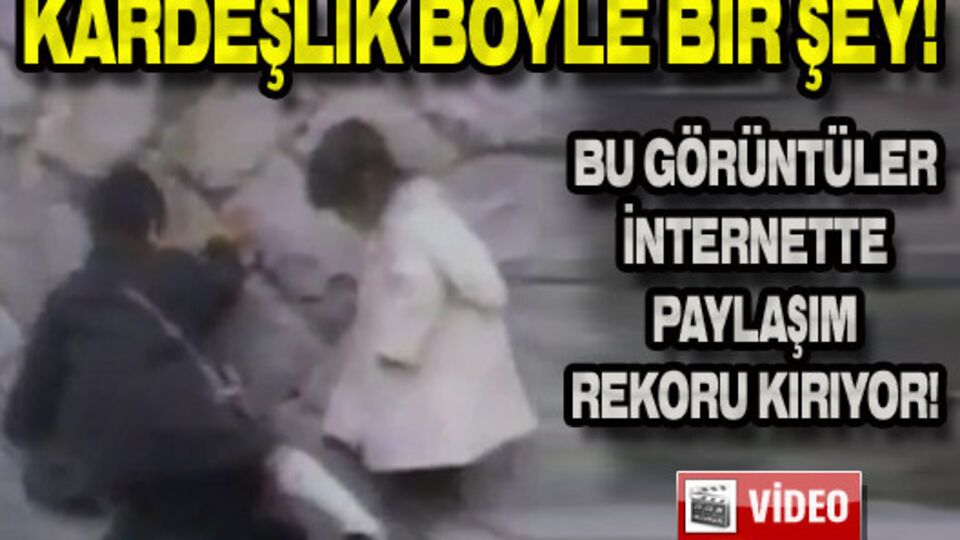 Kardeşlik böyle bir şey!