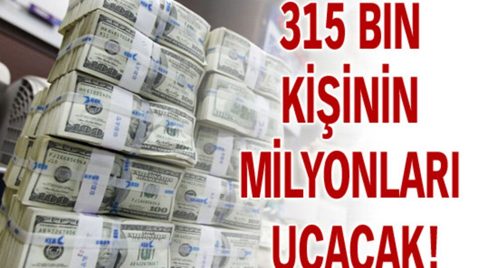 Milyonları uçacak!