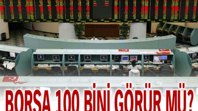 Borsa 100 bini görür mü?