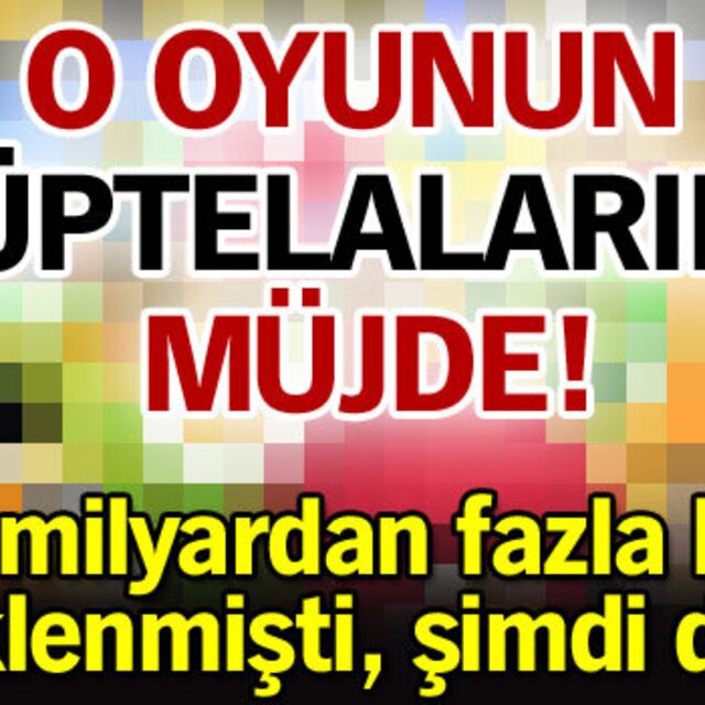 O oyunun müptelalarına müjde!