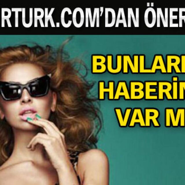 Bunlardan haberiniz var mı?