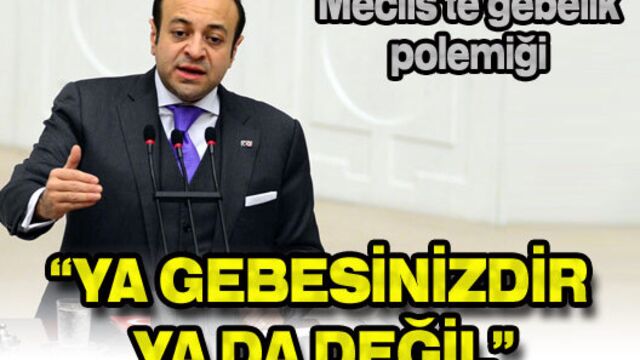 "Ya gebesiniz ya da değilsiniz!"
