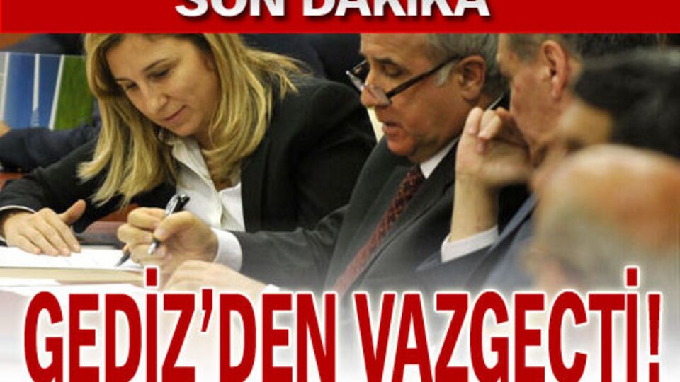 Gediz'den vazgeçti!
