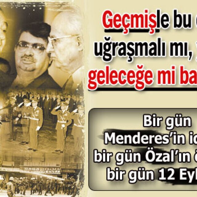 Geçmişle bu denli uğraşmalı mı, yoksa geleceğe mi bakmalı?