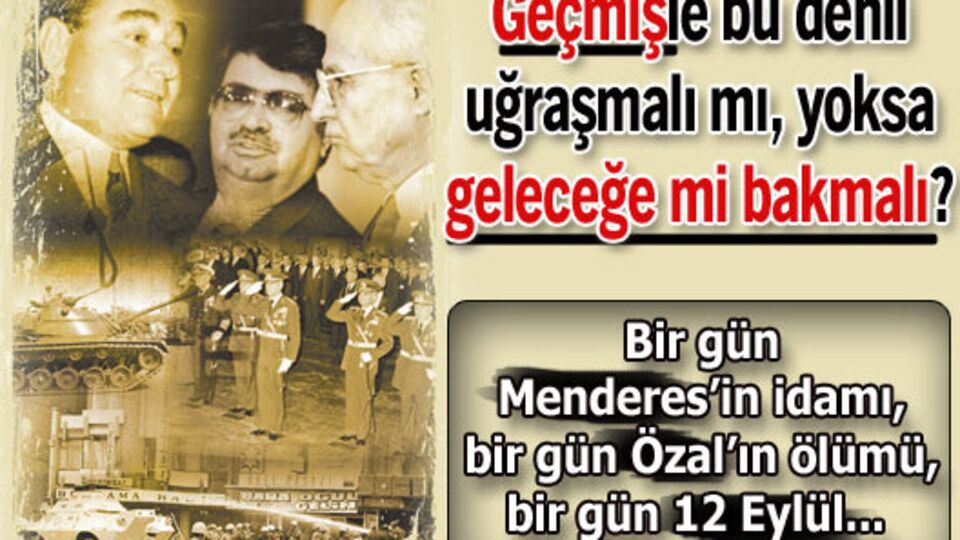 Geçmişle bu denli uğraşmalı mı, yoksa geleceğe mi bakmalı?