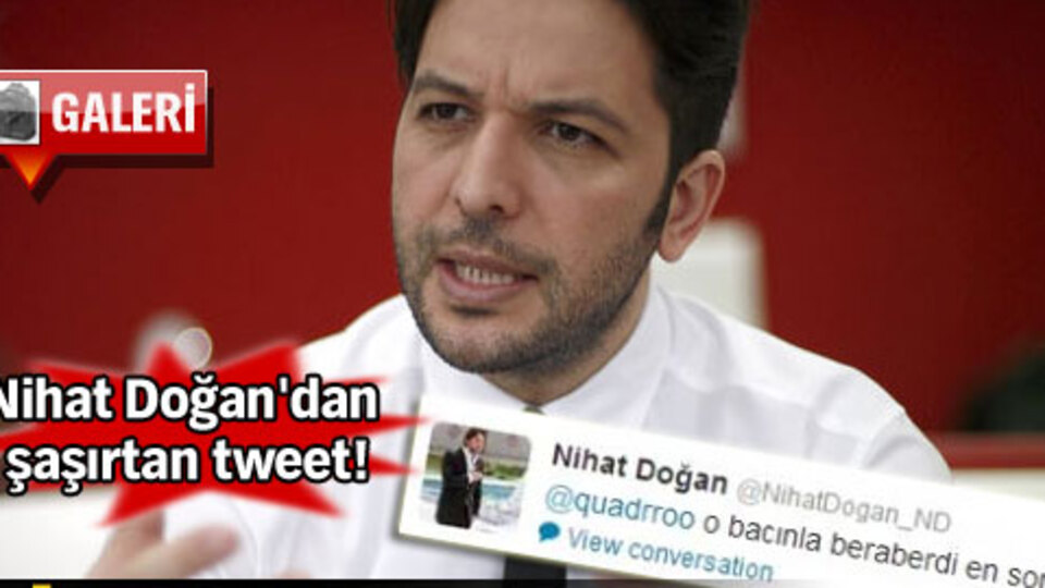 Nihat Doğan'dan şaşırtan tweet