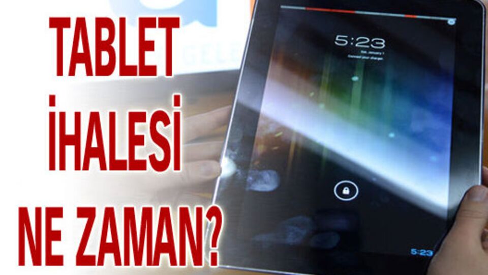 Tablet ihalesi ne zaman?