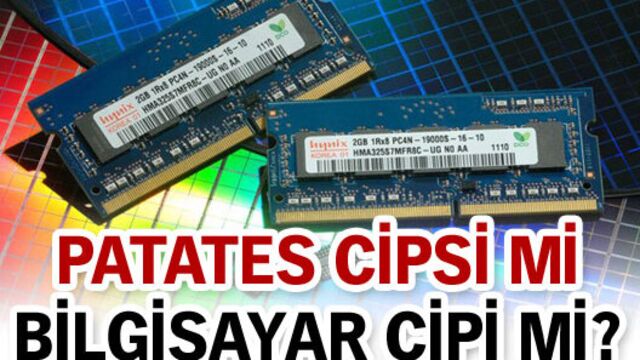 'Patates cipsi mi bilgisayar çipi mi?'