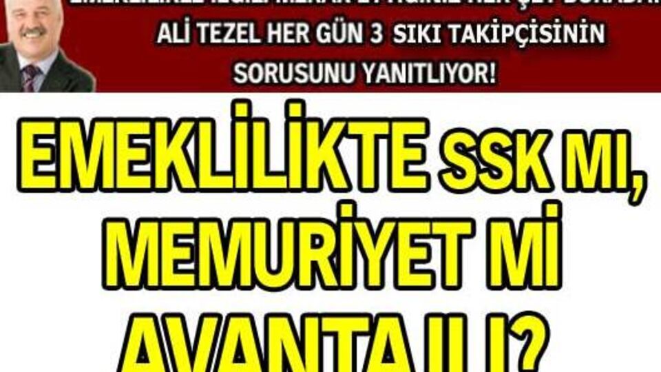 Emeklilikte SSK mı, memuriyet mi avantajlı?