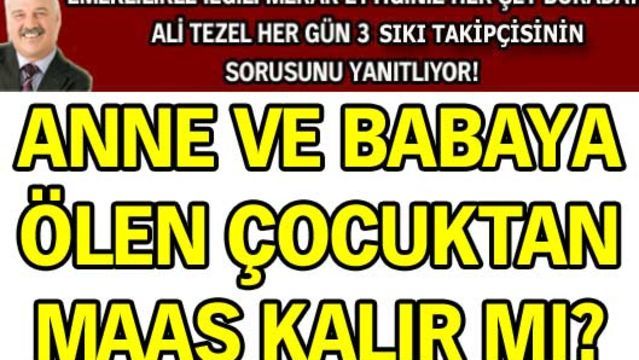 Anne ve baba ölen çocuğundan maaş alabilir mi?