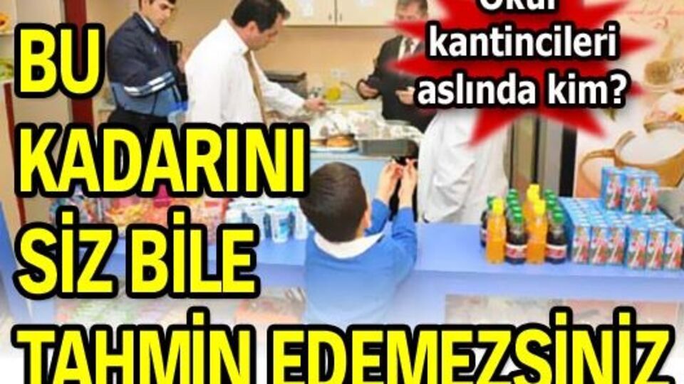 Okul kantincileri aslında kim?