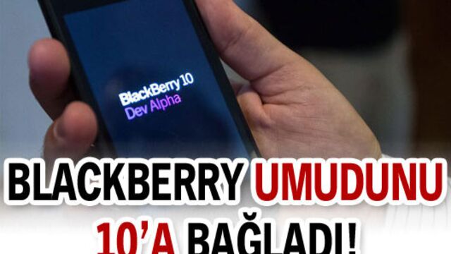 Blackberry umudunu 10'a bağladı!