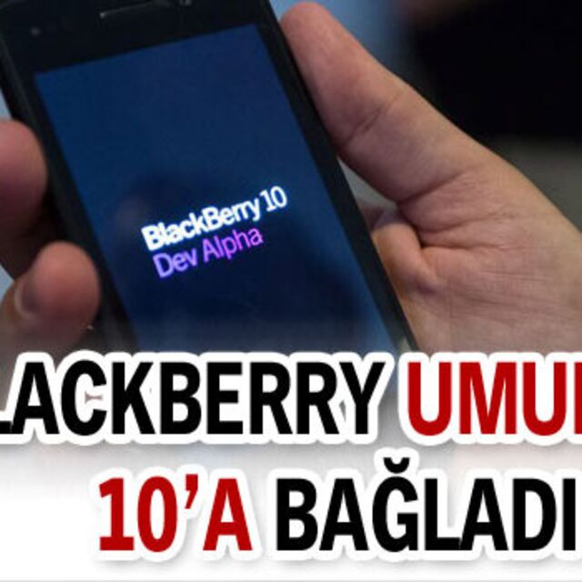 Blackberry umudunu 10'a bağladı!
