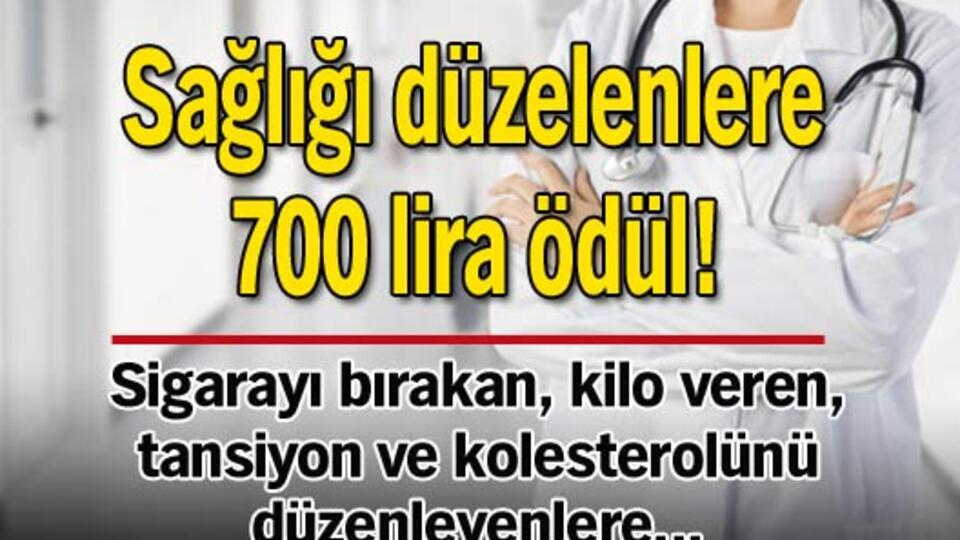 Sağlığı düzelenlere 700 lira ödül!