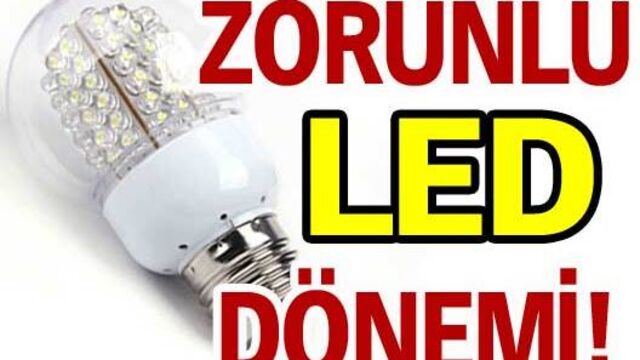 Zorunlu LED dönemi!