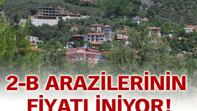 2-B arazilerinin fiyatı iniyor!