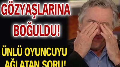 Usta aktörü ağlatan soru