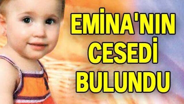 Emina'nın cesedi bulundu