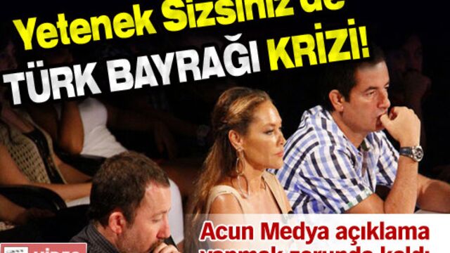 Yetenek Sizsiniz'de Türk Bayrağı krizi