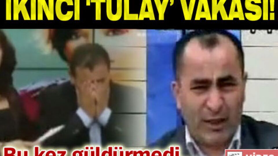 İkinci 'Tülay' vakası!
