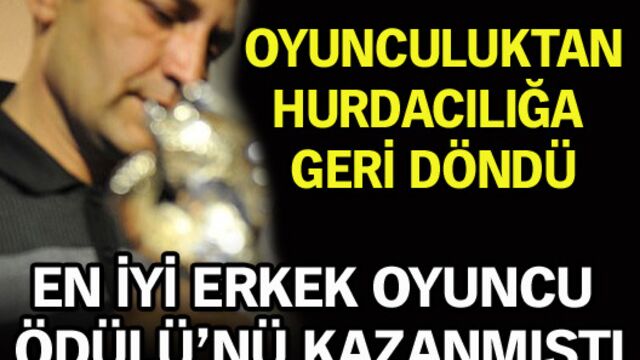 Oyunculuktan hurdacılığa geri döndü