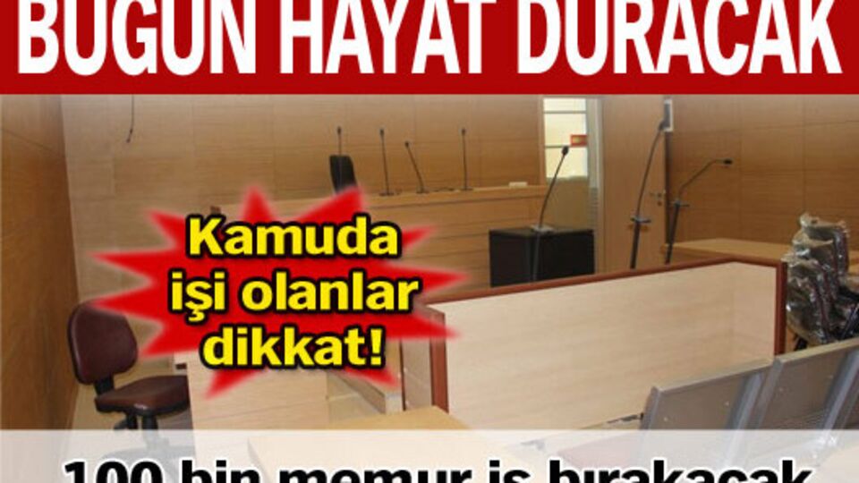 Bugün hayat duracak!