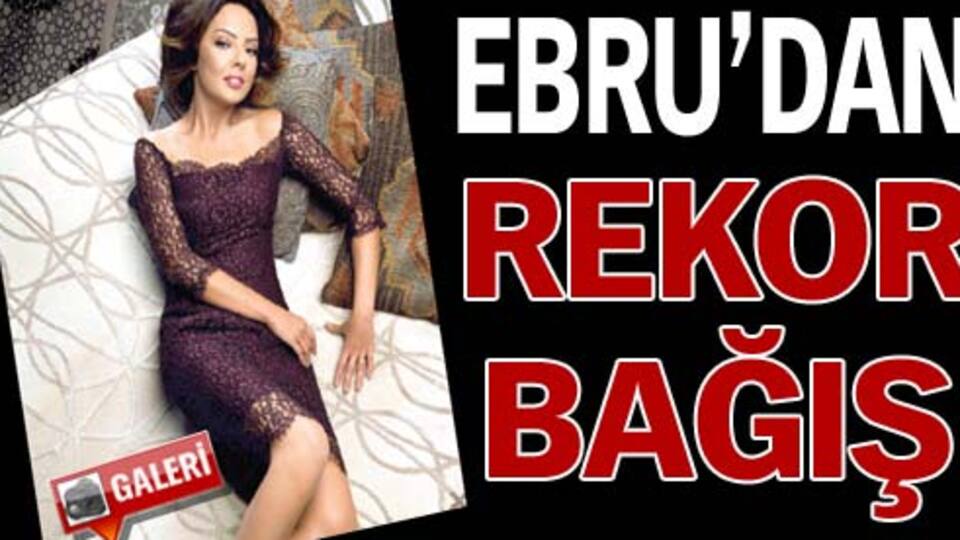 Ebru'dan rekor bağış