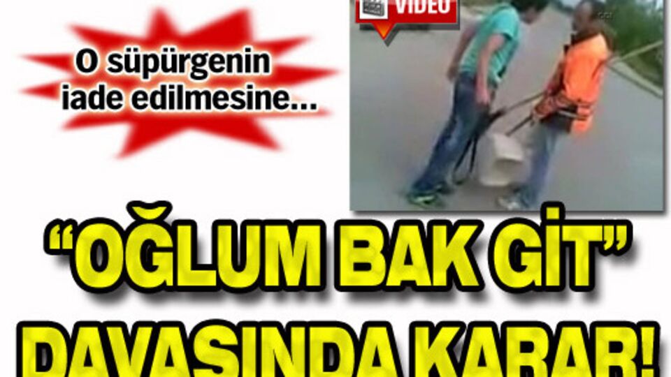 ''Oğlum bak git'' davasında karar!