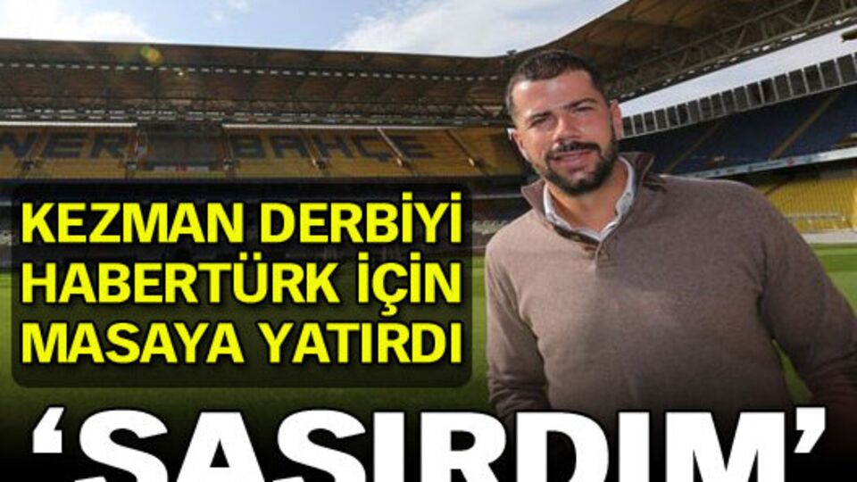 "Şaşırdım"