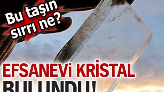 Efsanevi kristal bulundu!