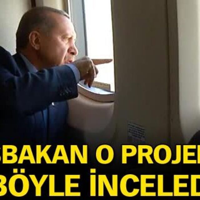 Başbakan, o projeleri böyle inceledi