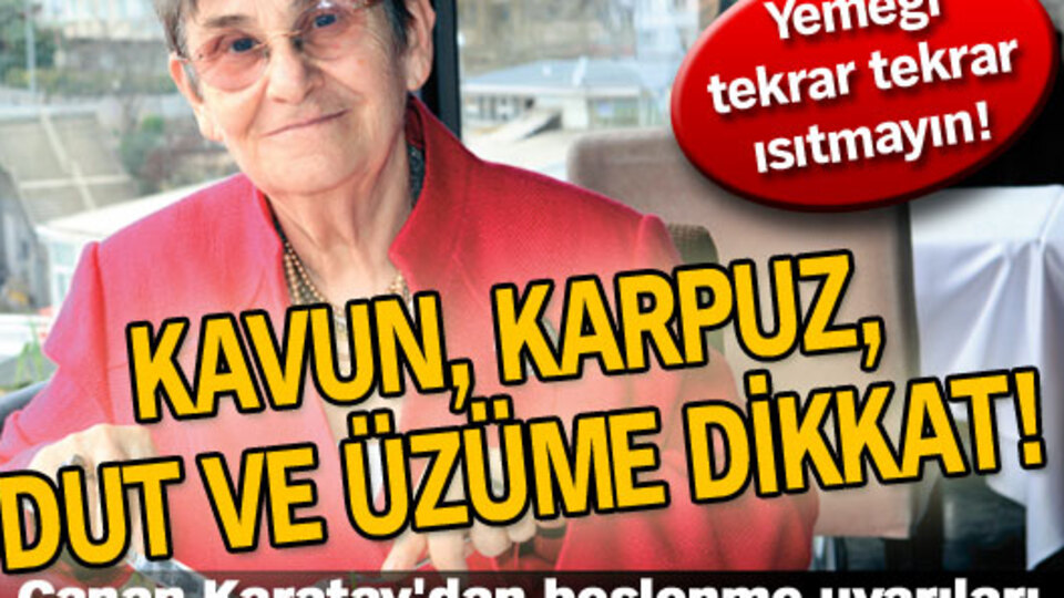 Kavun, karpuz, dut ve üzüme dikkat!