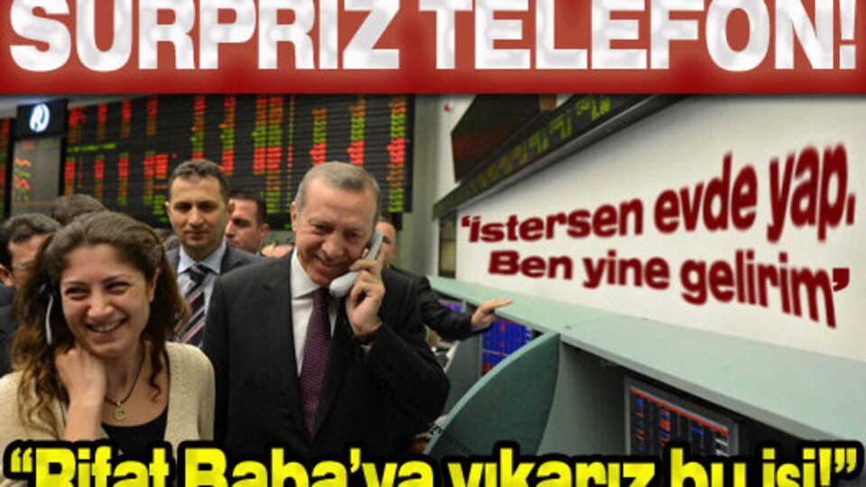 Başbakan Erdoğan'dan sürpriz telefon