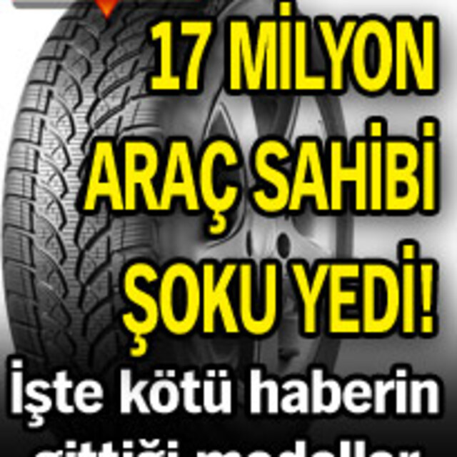 17 milyon araç sahibi şoku yedi!