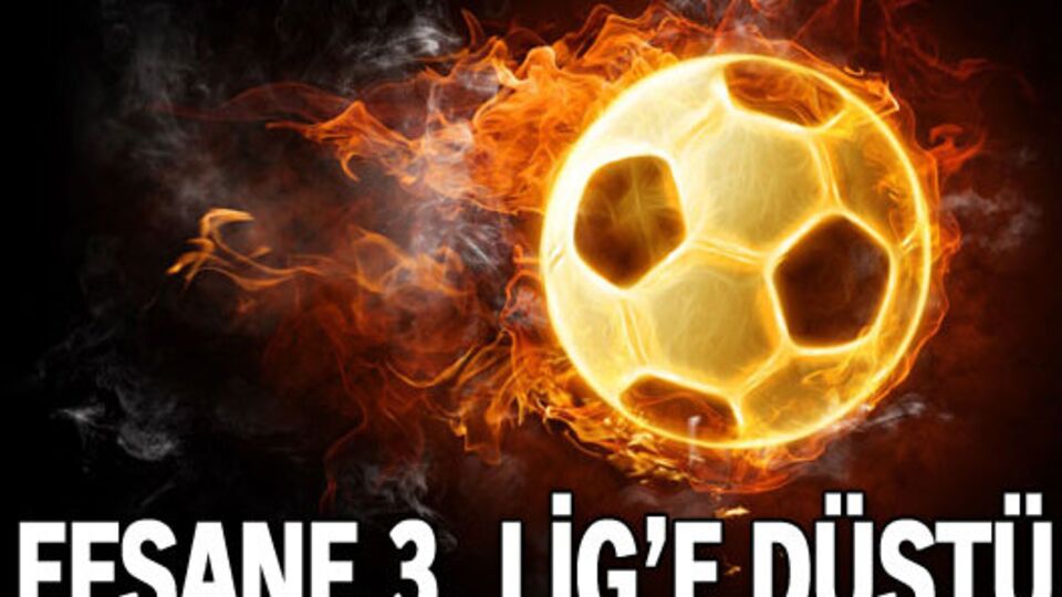Efsane 3. Lig'e düştü