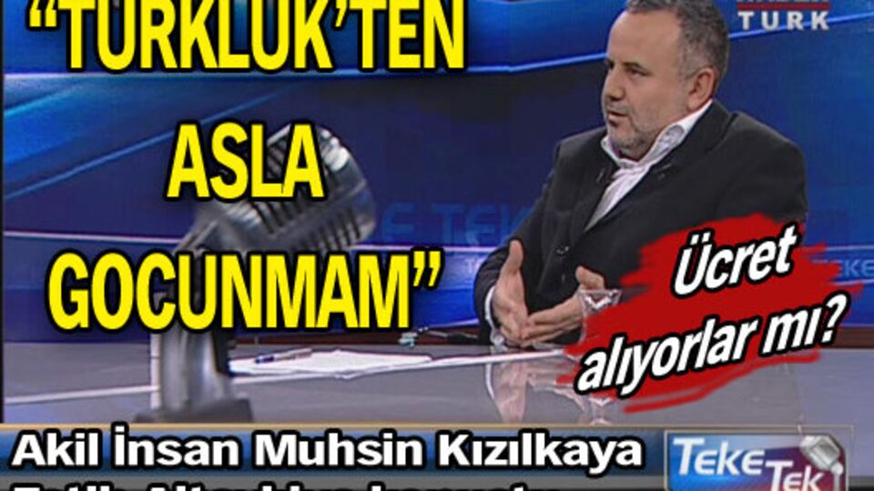 "Türklük'ten asla gocunmam"