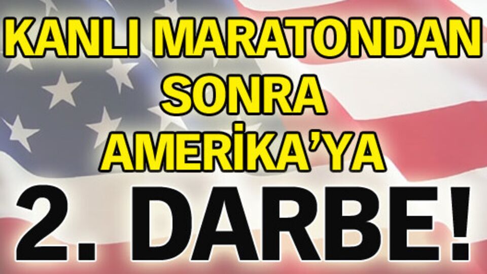Kanlı maratondan sonra Amerika'ya 2. darbe